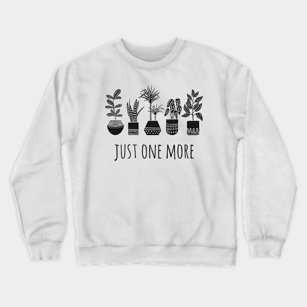 Just One More - Pot Plant Set (Black) Crewneck Sweatshirt by Whimsical Frank